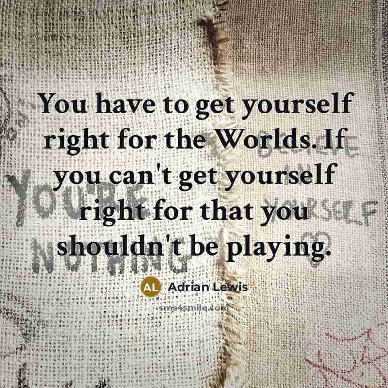 “You have to get yourself right for the Worlds. If…” quote by Adrian Lewis