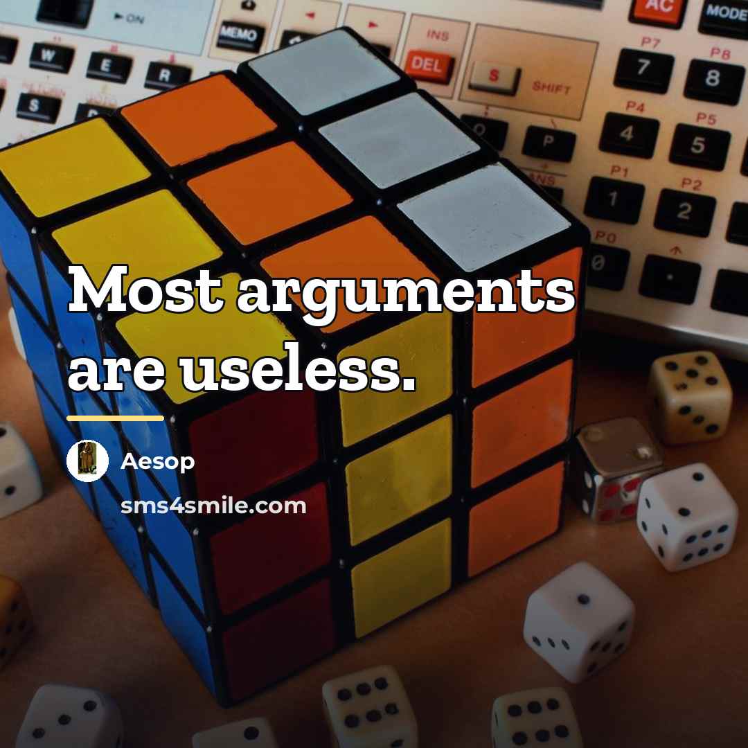 “Most arguments are useless.…” quote by Aesop