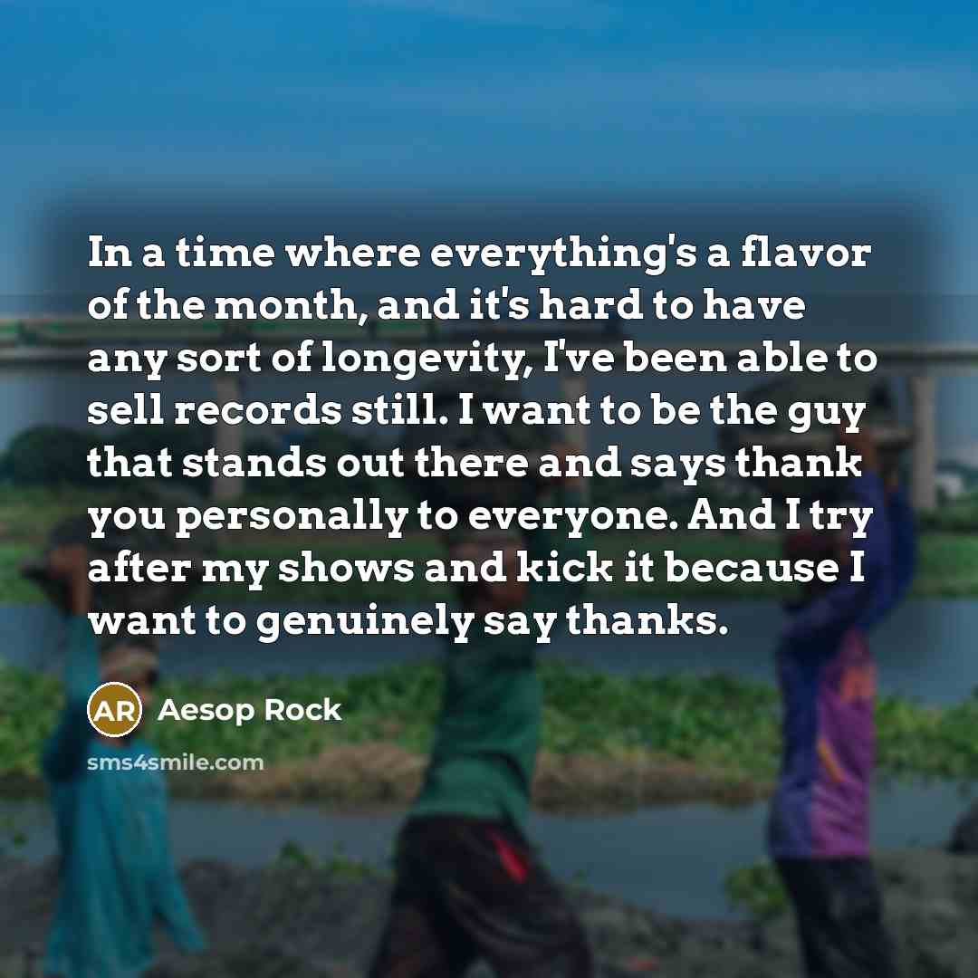 “In a time where everything's a flavor of the month,…” quote by Aesop Rock