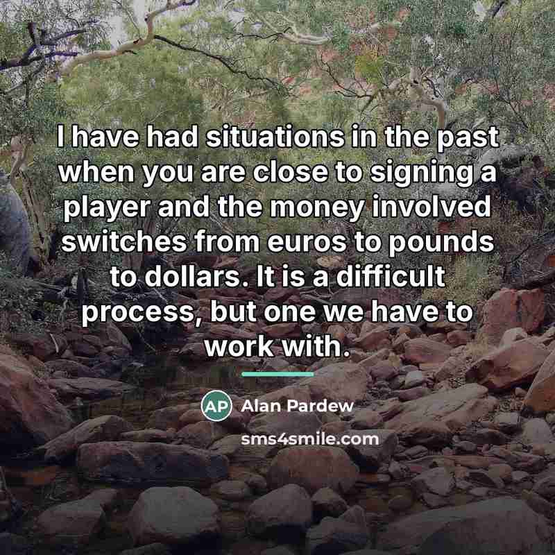 “I have had situations in the past when you are…” quote by Alan Pardew