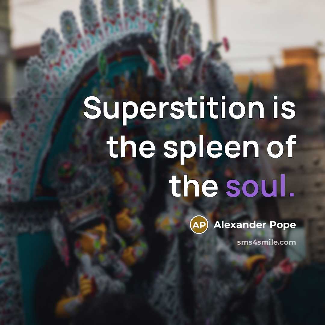 “Superstition is the spleen of the soul.…” quote by Alexander Pope