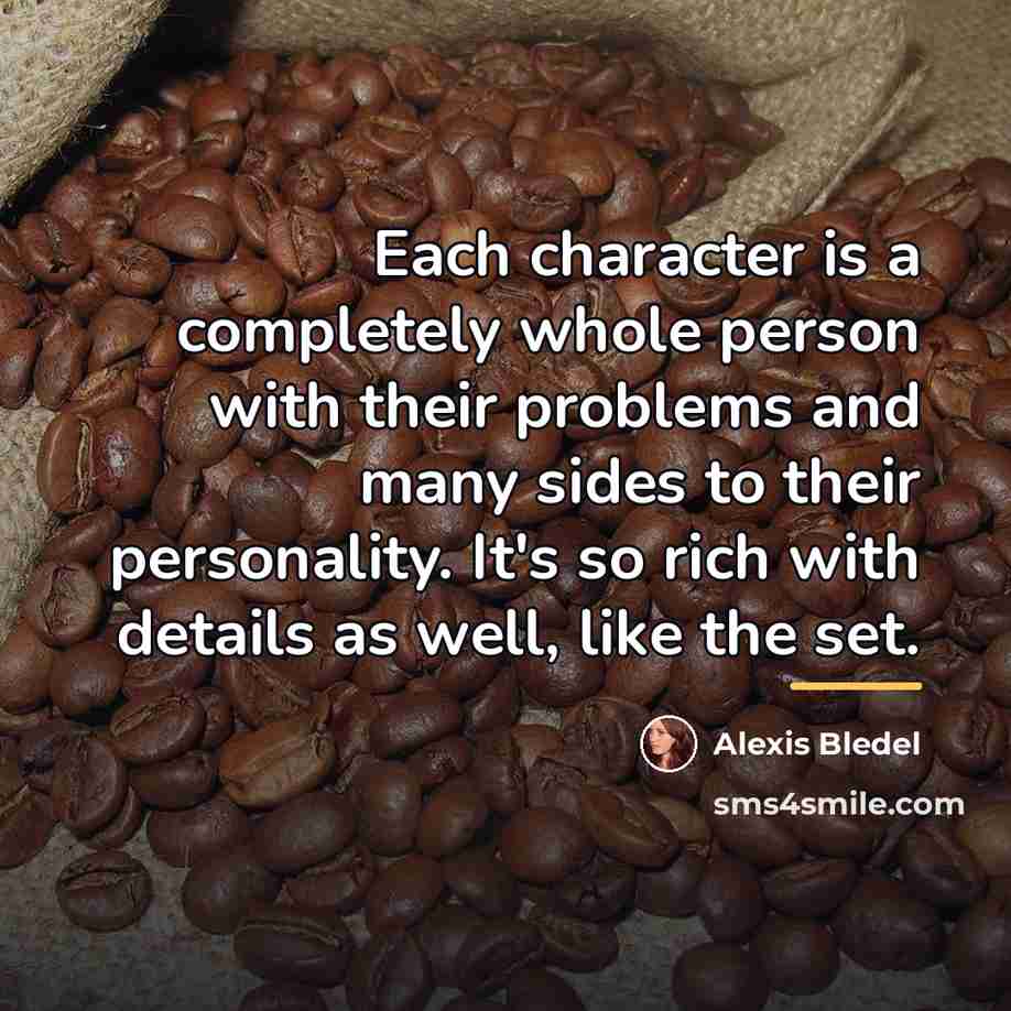 “Each character is a completely whole person with their problems…” quote by Alexis Bledel