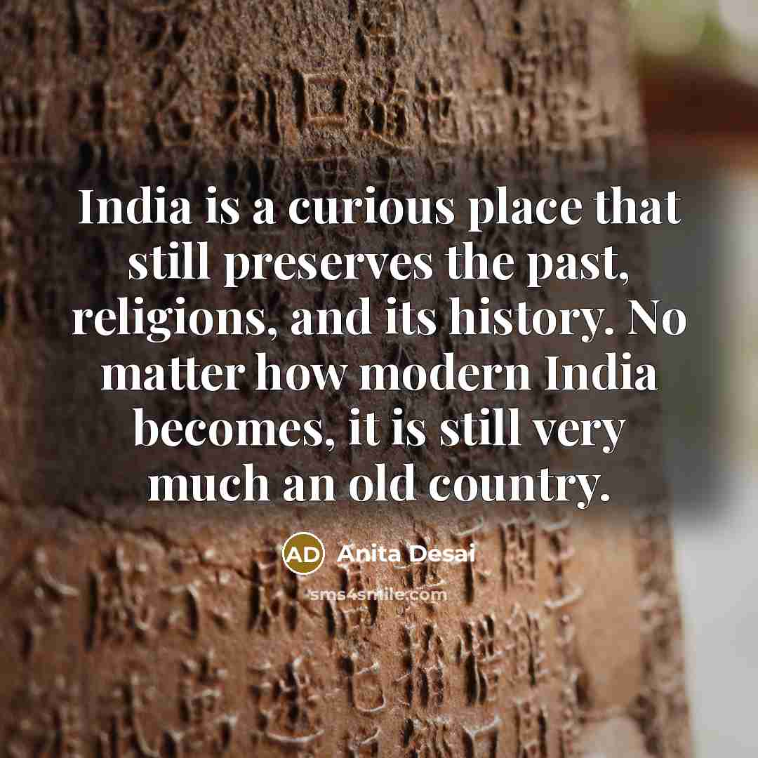 “India is a curious place that still preserves the past,…” quote by Anita Desai