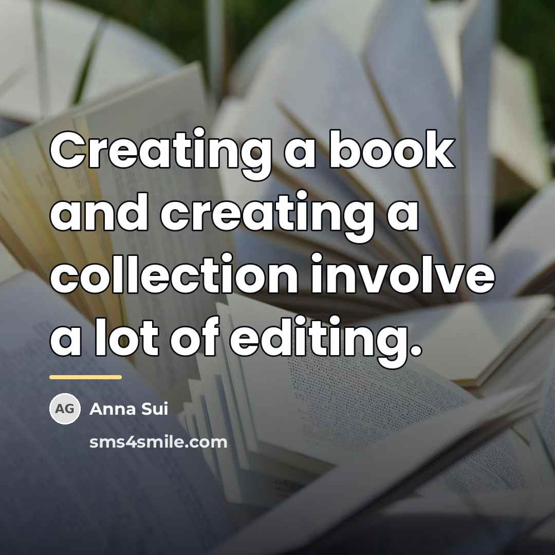 “Creating a book and creating a collection involve a lot…” quote by Anna Sui