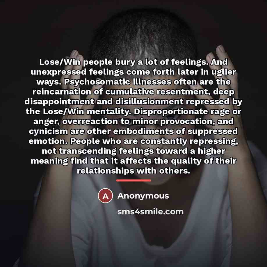 “Lose/Win people bury a lot of feelings. And unexpressed feelings…” quote by Anonymous