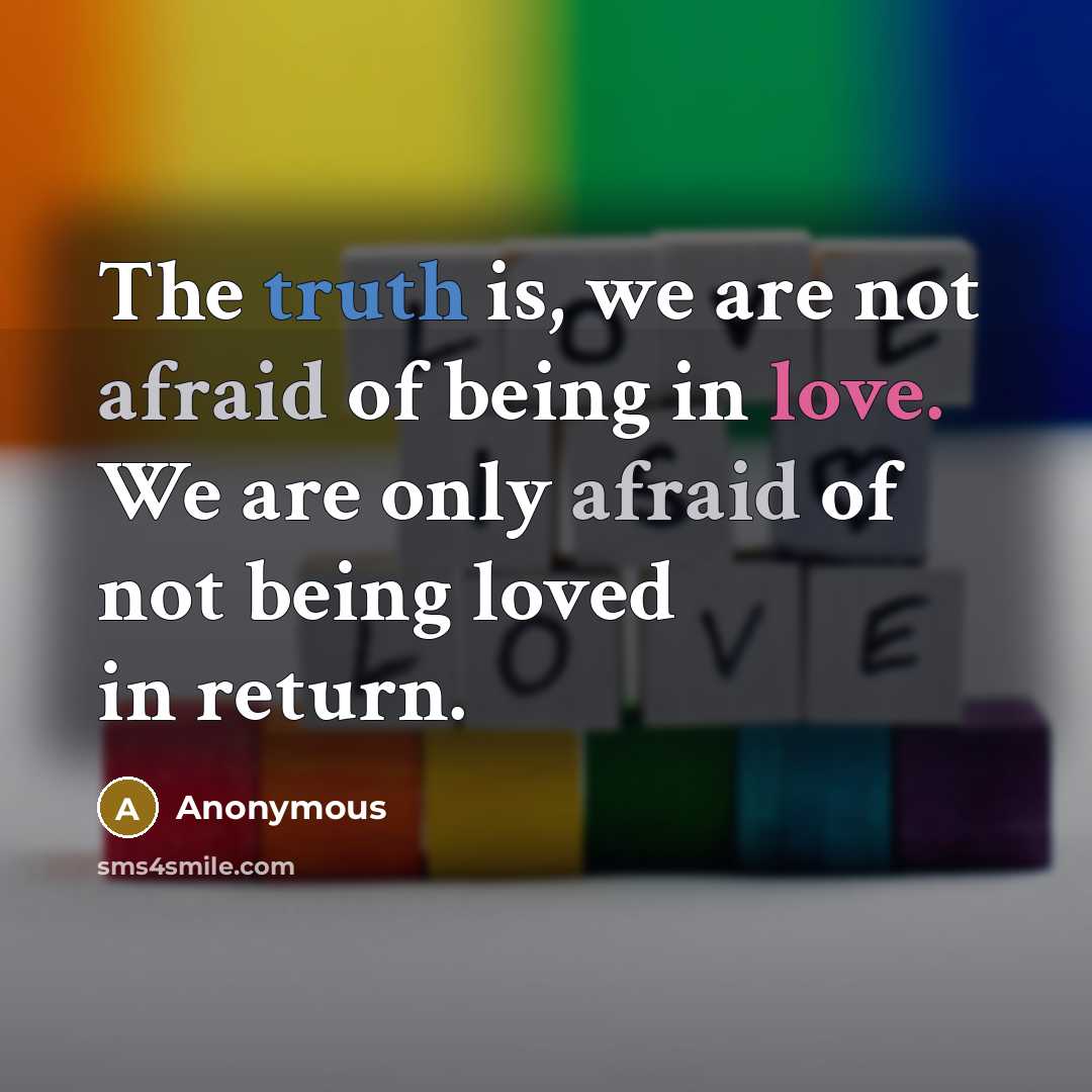 “The truth is, we are not afraid of being in…” quote by Anonymous