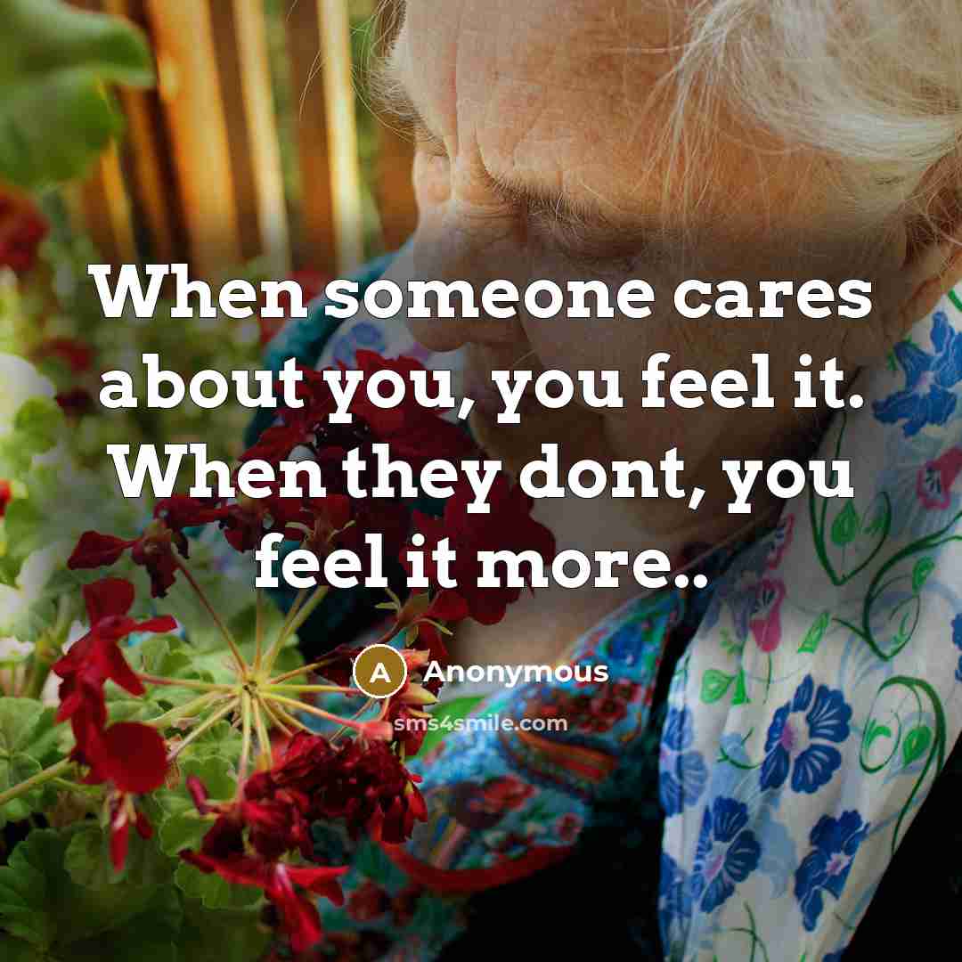 “When someone cares about you, you feel it. When they…” quote by Anonymous