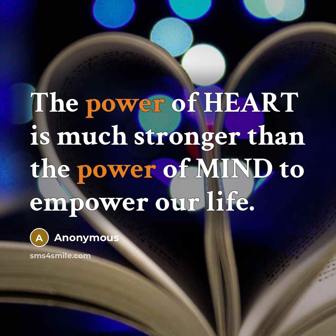 “The power of HEART is much stronger than the power…” quote by Anonymous