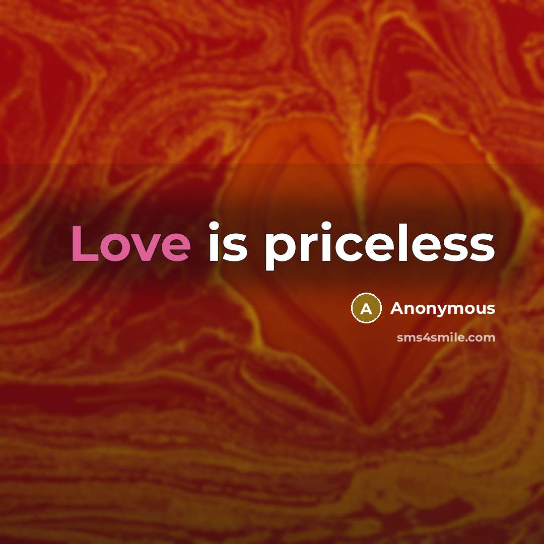 “Love is priceless…” quote by Anonymous