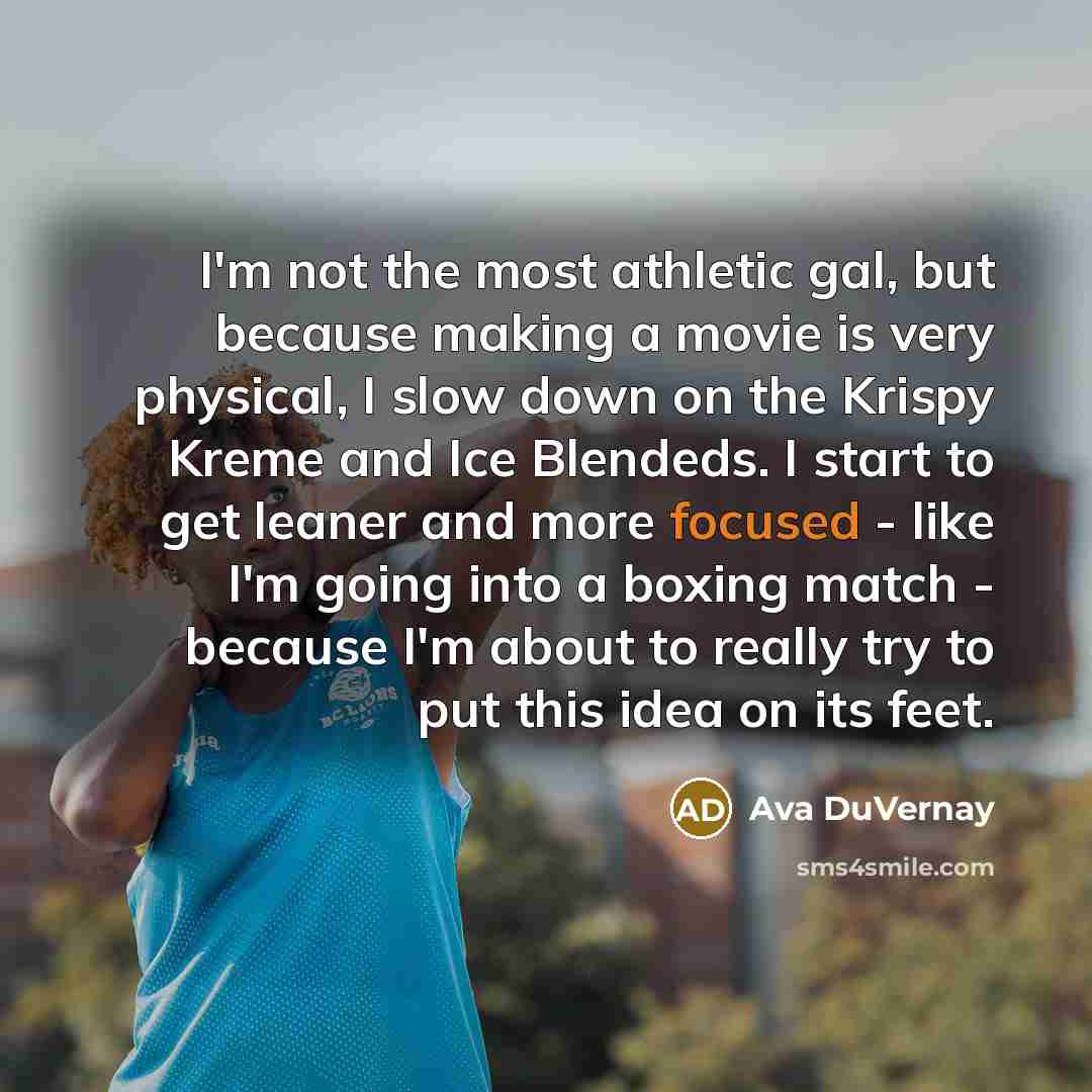 “I'm not the most athletic gal, but because making a…” quote by Ava DuVernay