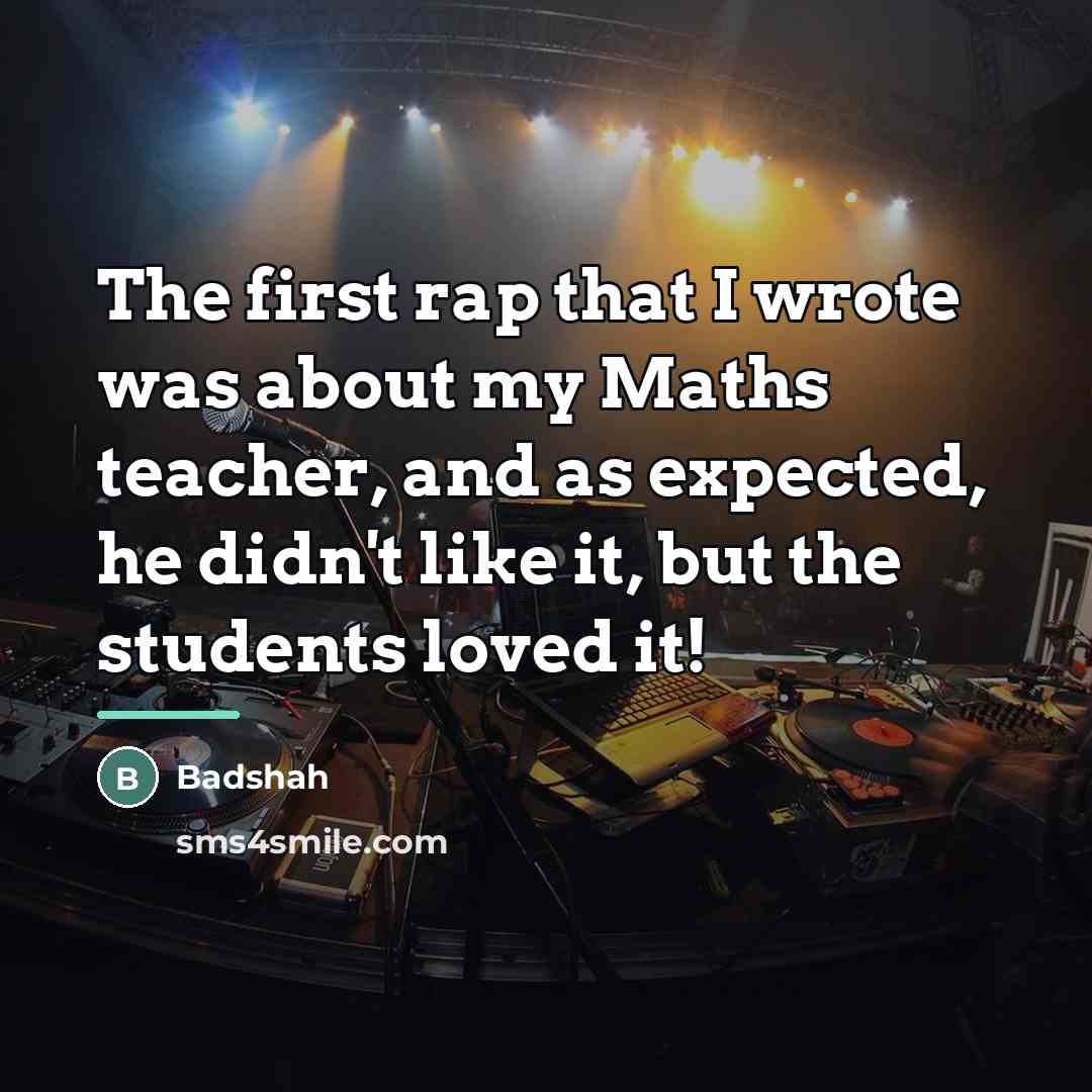 “The first rap that I wrote was about my Maths…” quote by Badshah