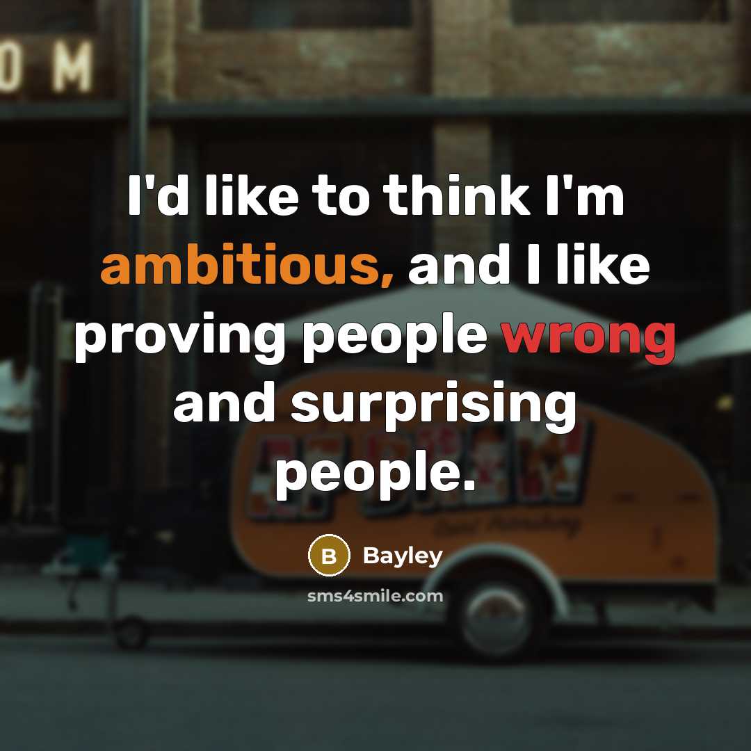 “I'd like to think I'm ambitious, and I like proving…” quote by Bayley
