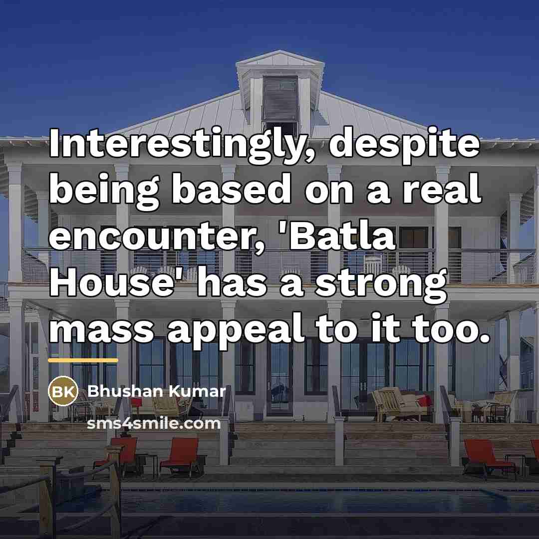 “Interestingly, despite being based on a real encounter, 'Batla House'…” quote by Bhushan Kumar