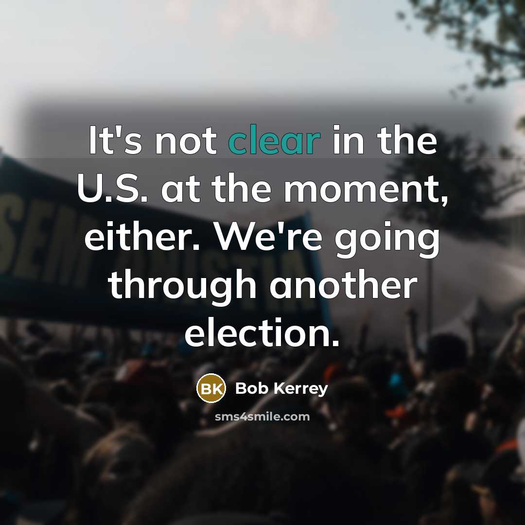 “It's not clear in the U.S. at the moment, either.…” quote by Bob Kerrey