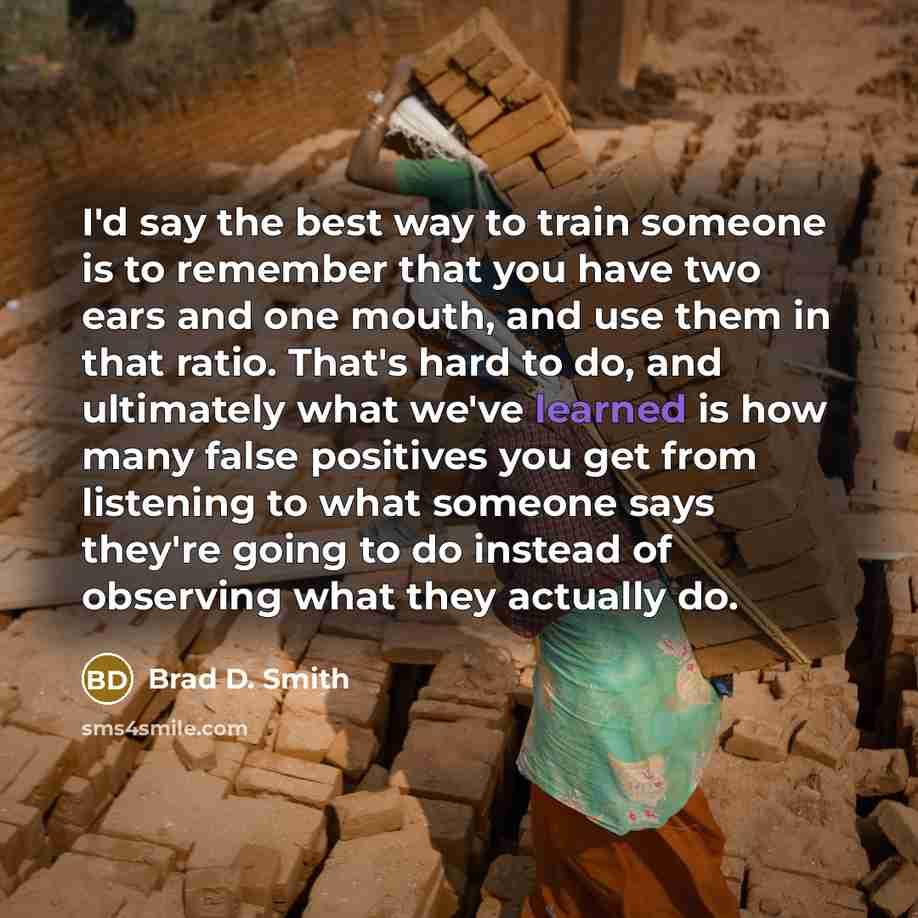 “I'd say the best way to train someone is to…” quote by Brad D. Smith