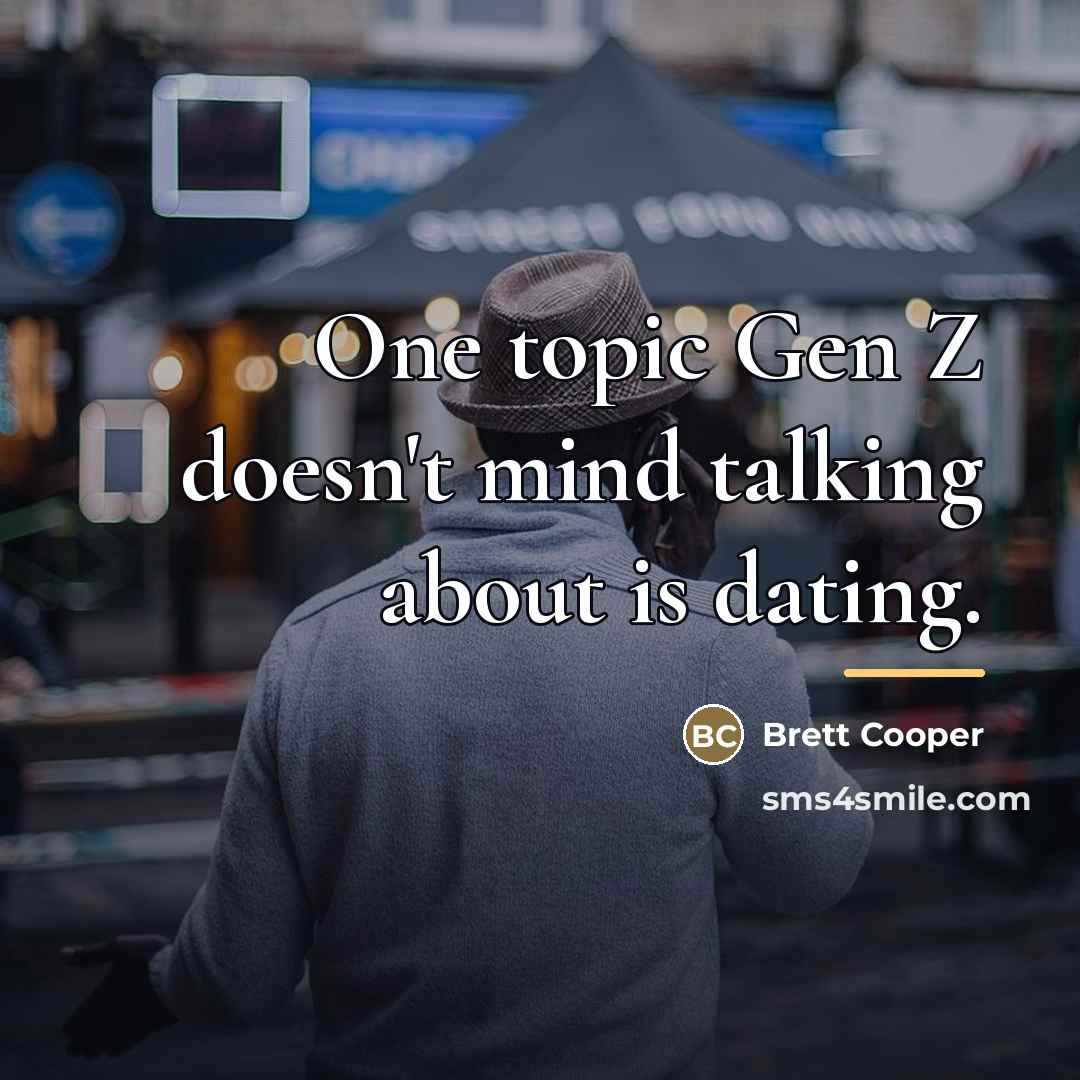 “One topic Gen Z doesn't mind talking about is dating.…” quote by Brett Cooper
