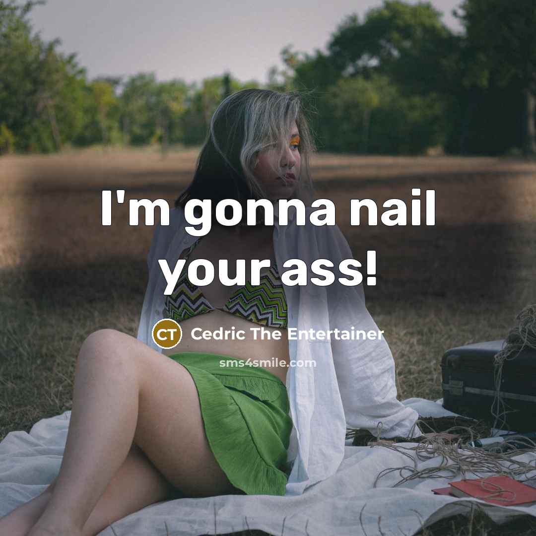 “I'm gonna nail your ass!” quote by Cedric The Entertainer