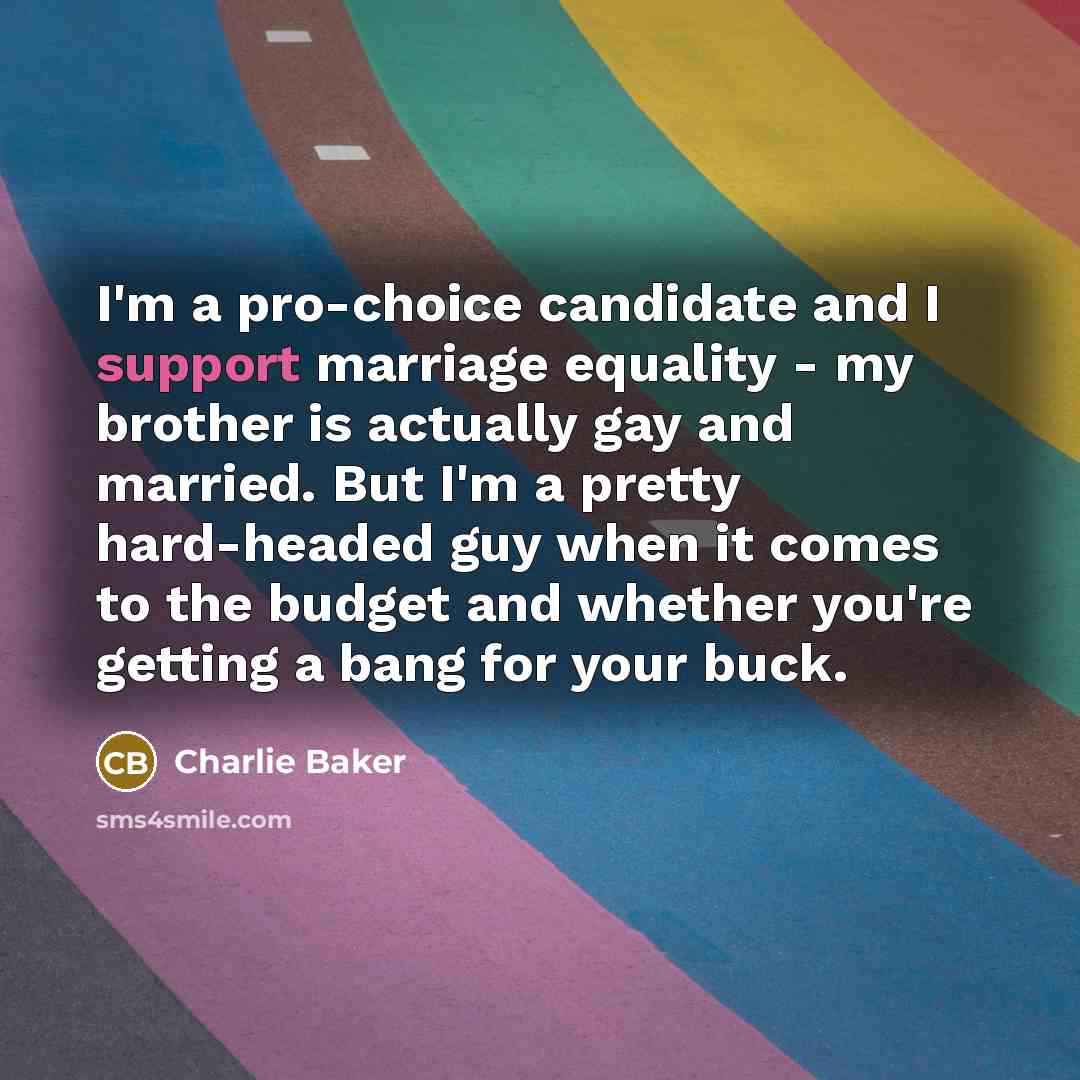 “I'm a pro-choice candidate and I support marriage equality -…” quote by Charlie Baker