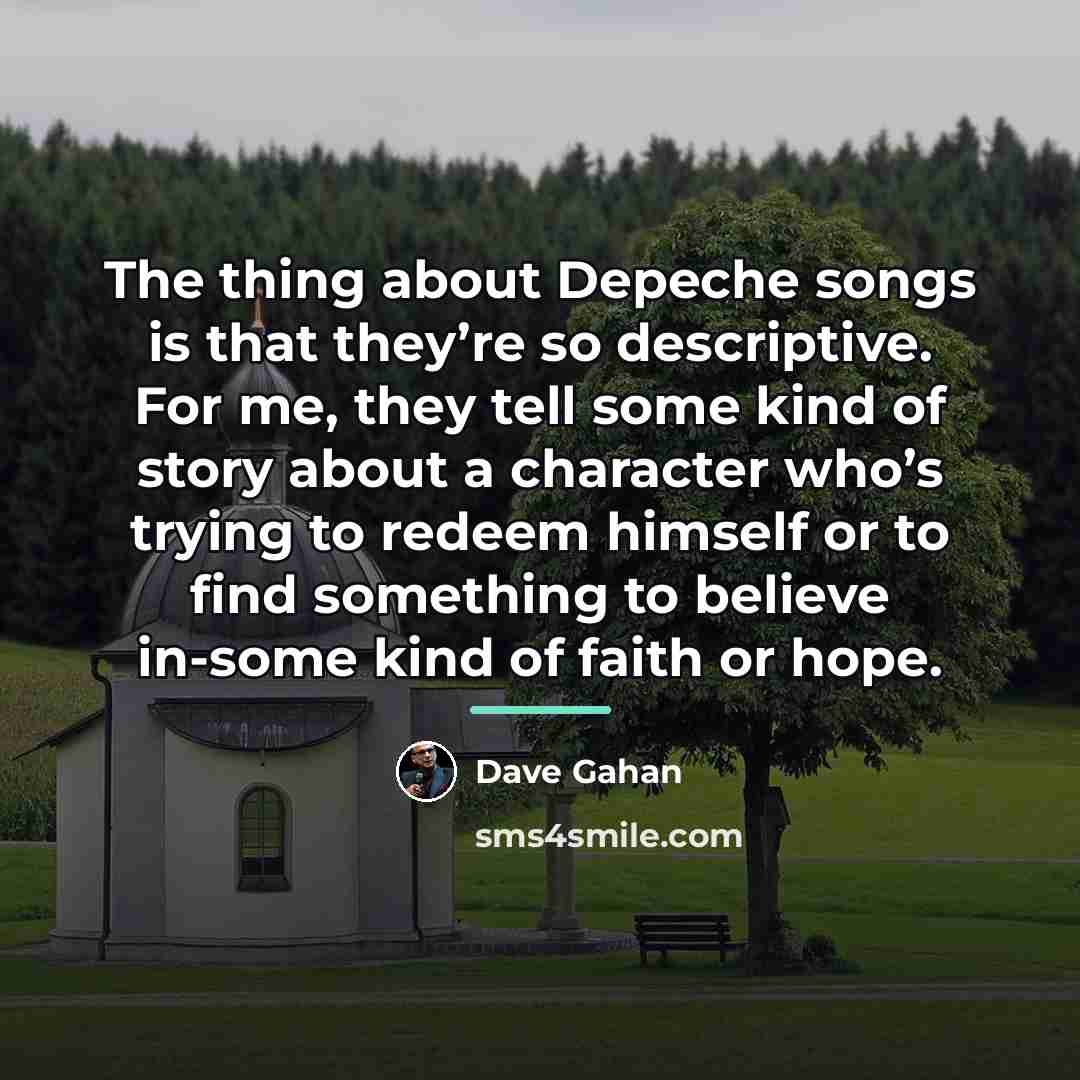 “The thing about Depeche songs is that they’re so descriptive.…” quote by Dave Gahan