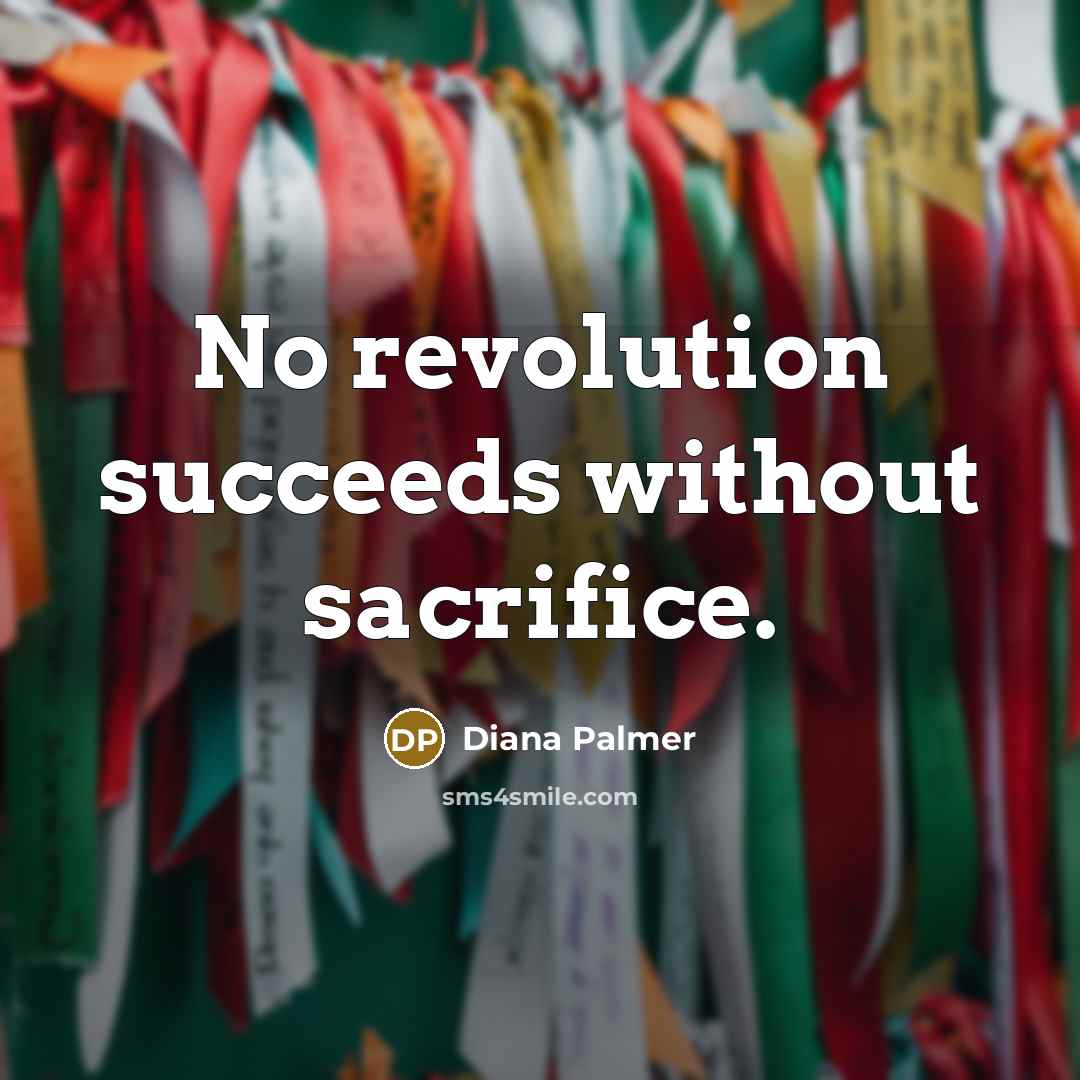 “No revolution succeeds without sacrifice.…” quote by Diana Palmer