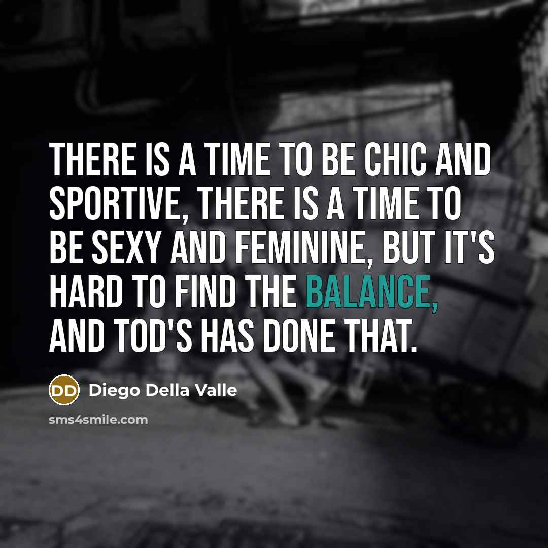 “There is a time to be chic and sportive, there…” quote by Diego Della Valle