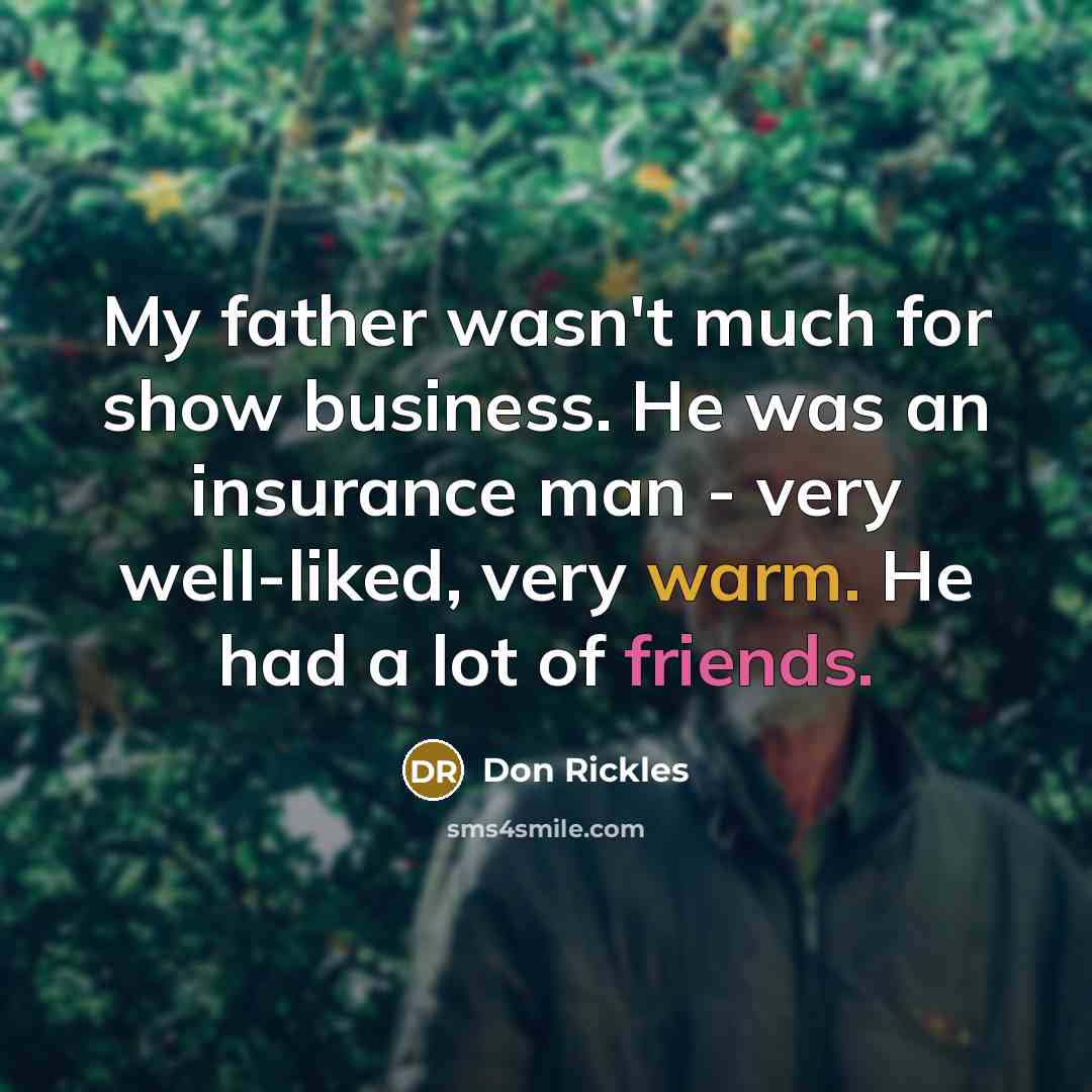 “My father wasn't much for show business. He was an…” quote by Don Rickles