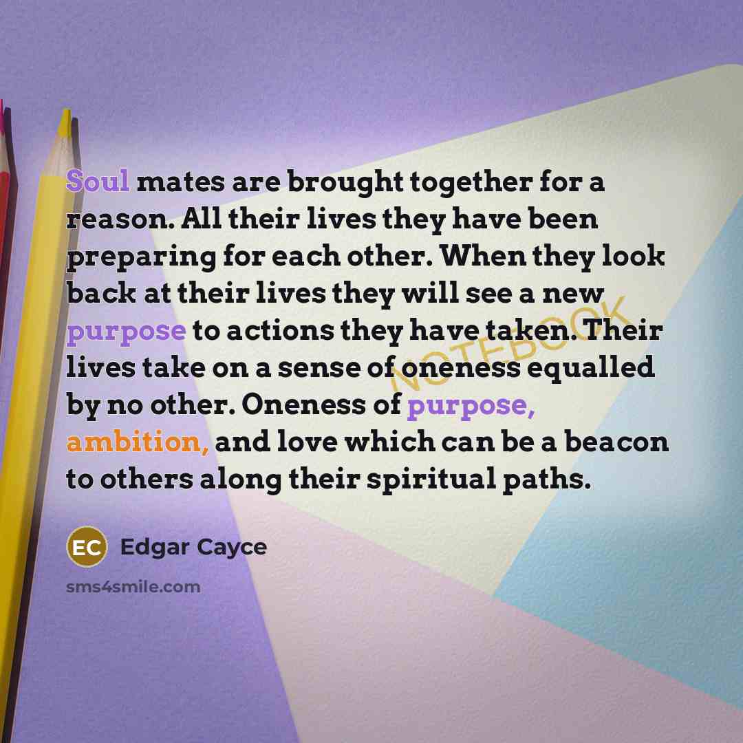 “Soul mates are brought together for a reason. All their…” quote by Edgar Cayce