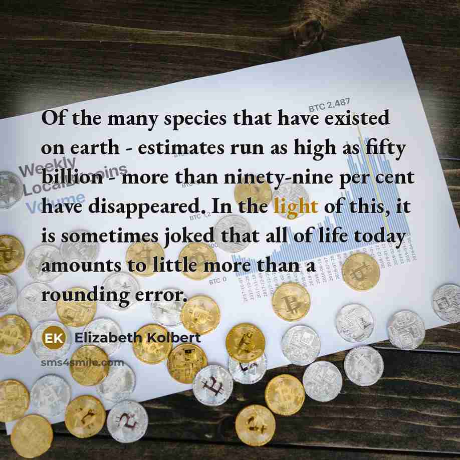 “Of the many species that have existed on earth -…” quote by Elizabeth Kolbert