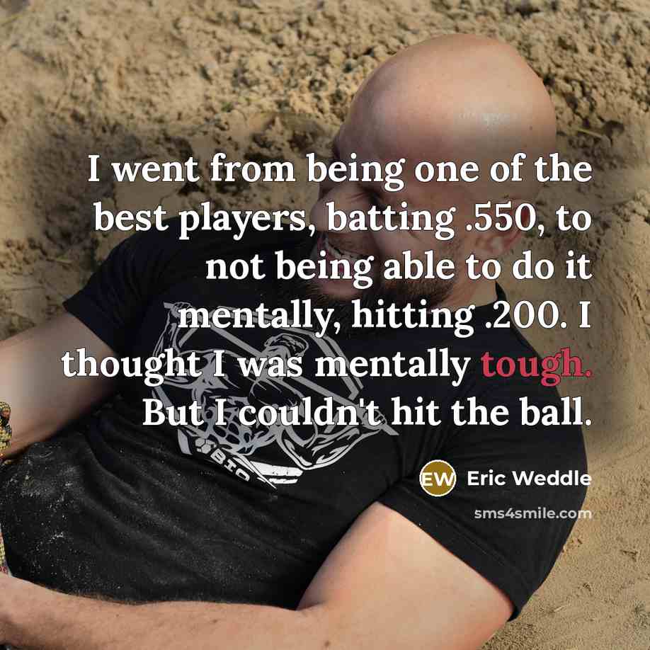 “I went from being one of the best players, batting…” quote by Eric Weddle