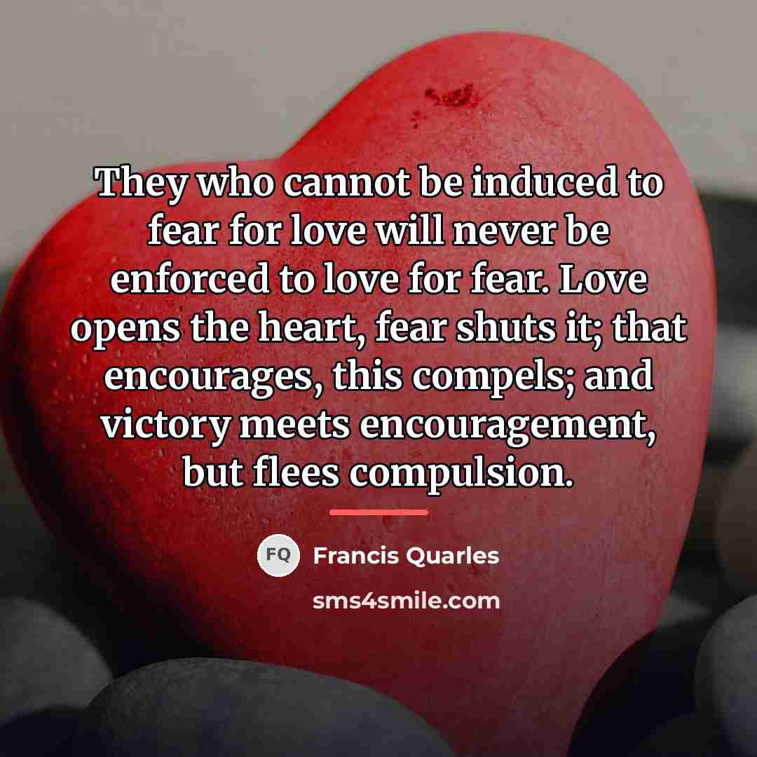 “They who cannot be induced to fear for love will…” quote by Francis Quarles