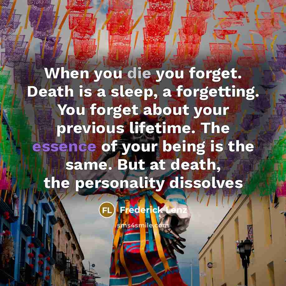 “When you die you forget. Death is a sleep, a…” quote by Frederick Lenz