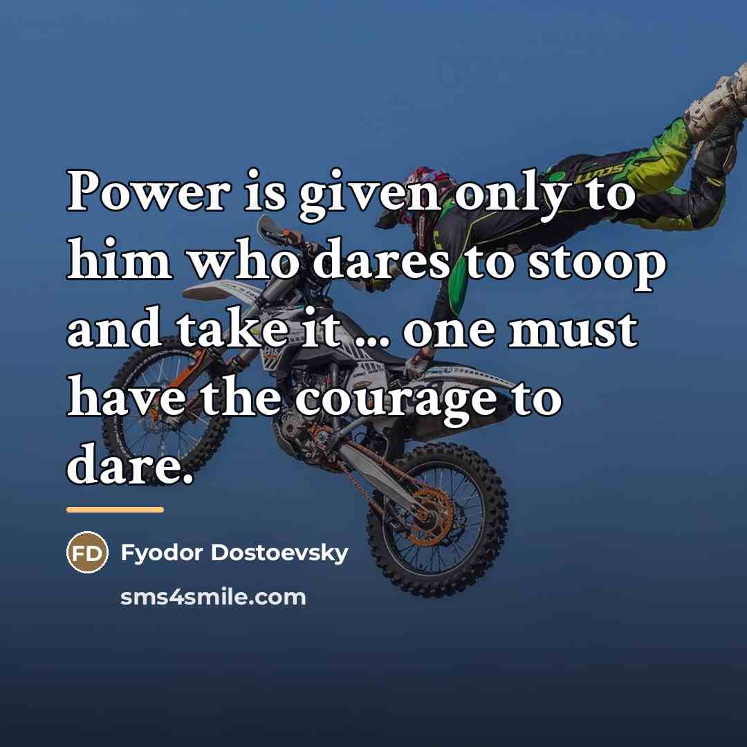 “Power is given only to him who dares to stoop…” quote by Fyodor Dostoevsky