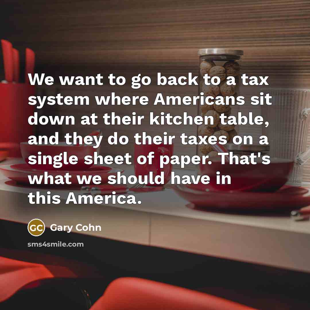 “We want to go back to a tax system where…” quote by Gary Cohn