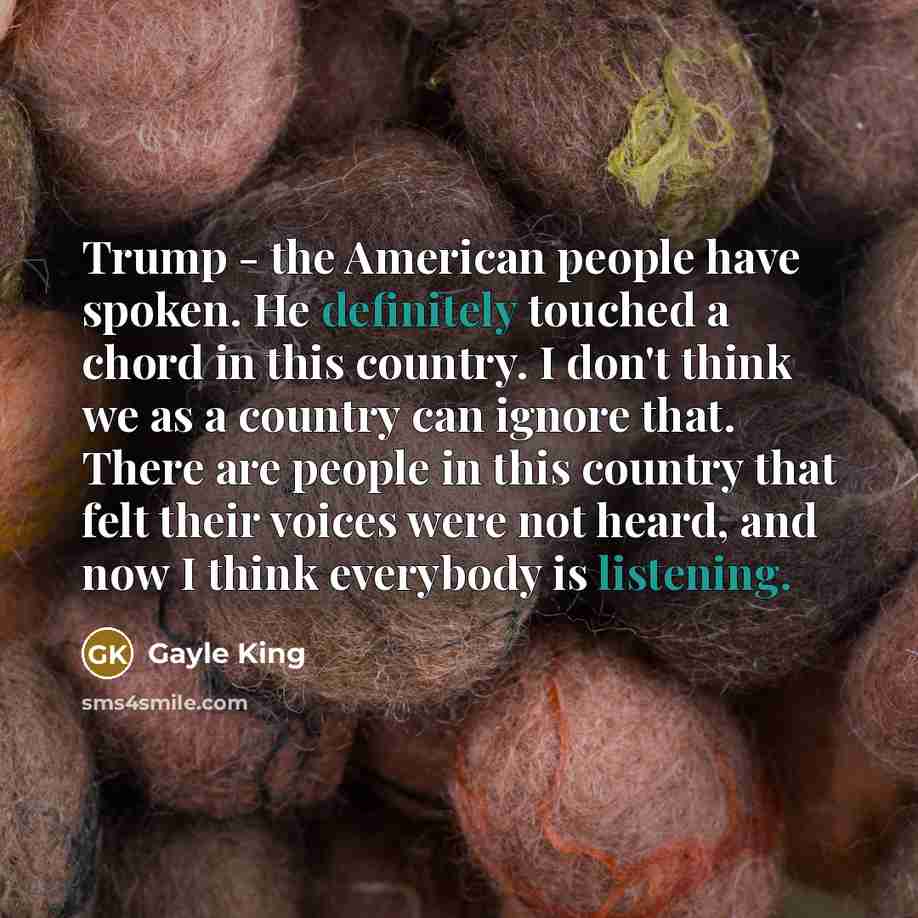 “Trump - the American people have spoken. He definitely touched…” quote by Gayle King