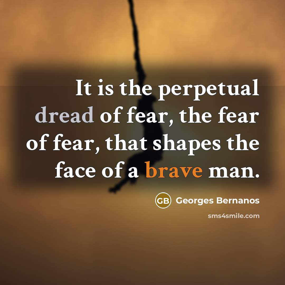 “It is the perpetual dread of fear, the fear of…” quote by Georges Bernanos