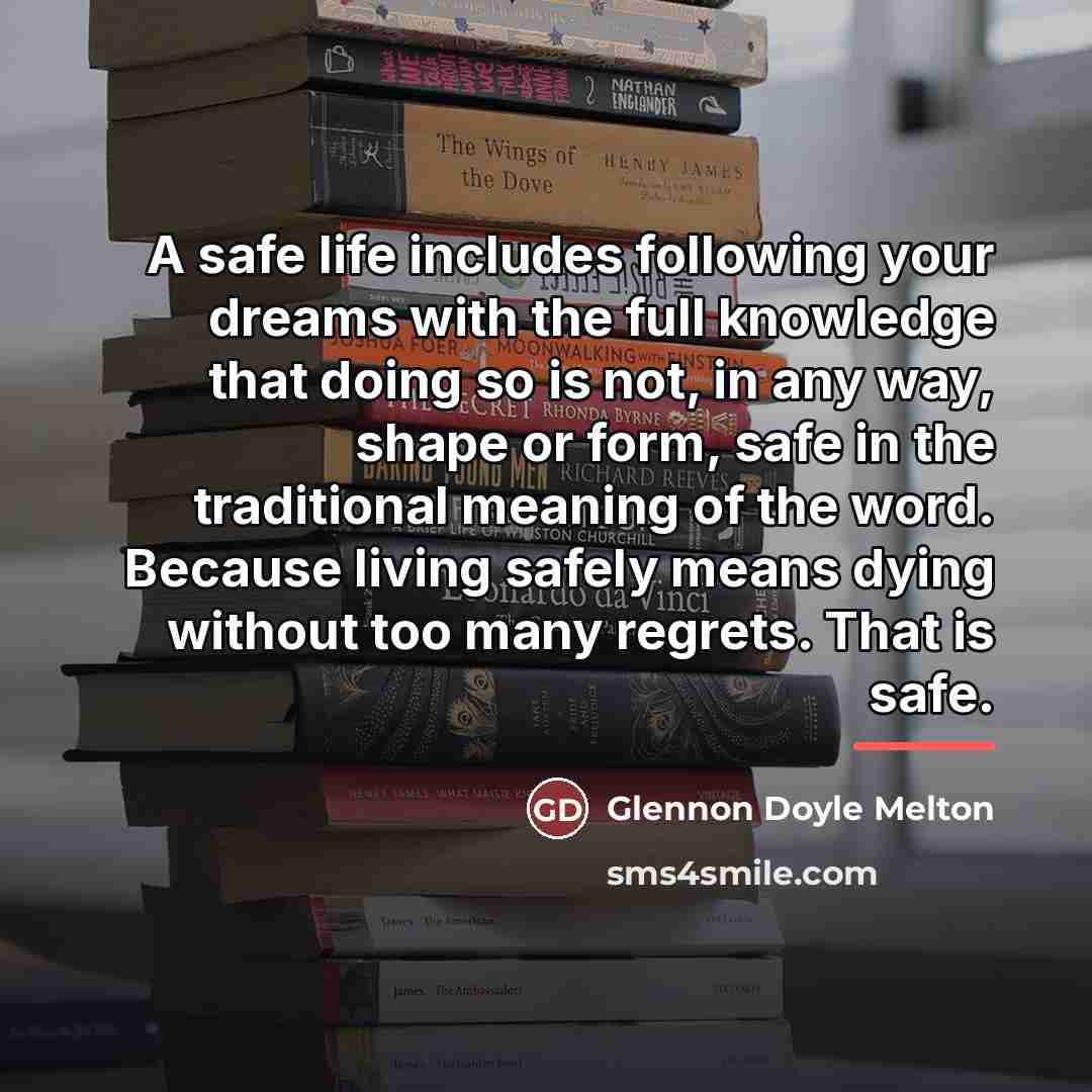 “A safe life includes following your dreams with the full…” quote by Glennon Doyle Melton