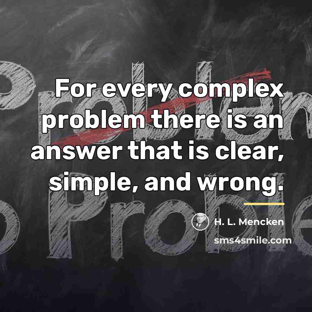 “For every complex problem there is an answer that is…” quote by H. L. Mencken