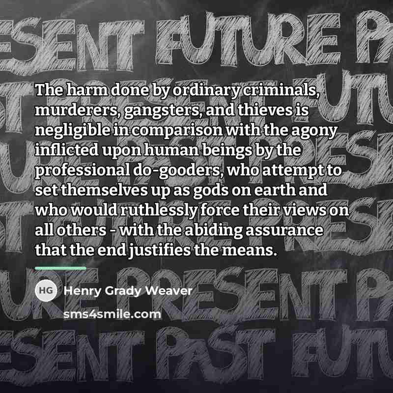 “The harm done by ordinary criminals, murderers, gangsters, and thieves…” quote by Henry Grady Weaver