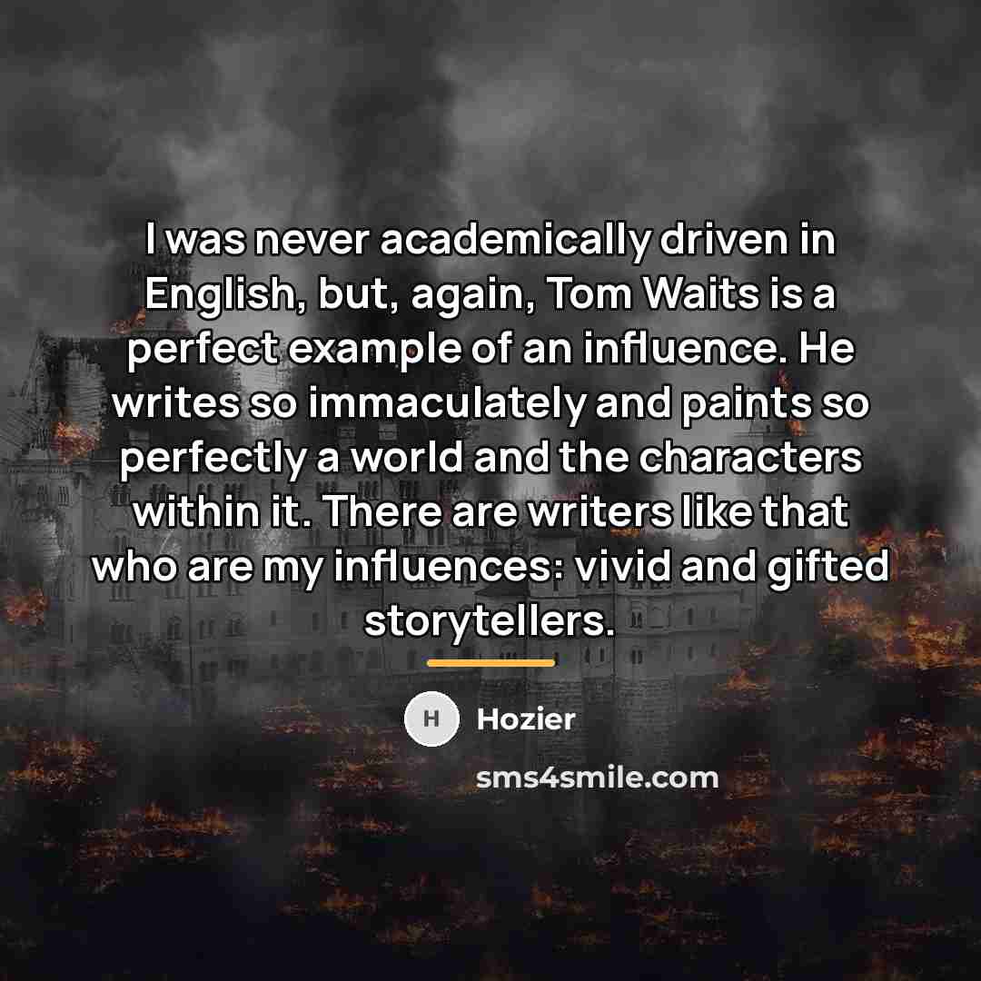 “I was never academically driven in English, but, again, Tom…” quote by Hozier