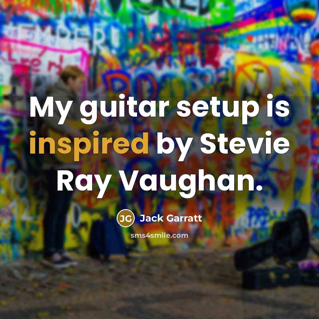 “My guitar setup is inspired by Stevie Ray Vaughan.…” quote by Jack Garratt