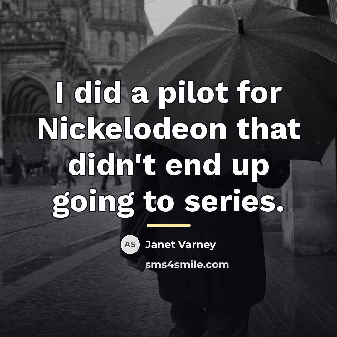 “I did a pilot for Nickelodeon that didn't end up…” quote by Janet Varney