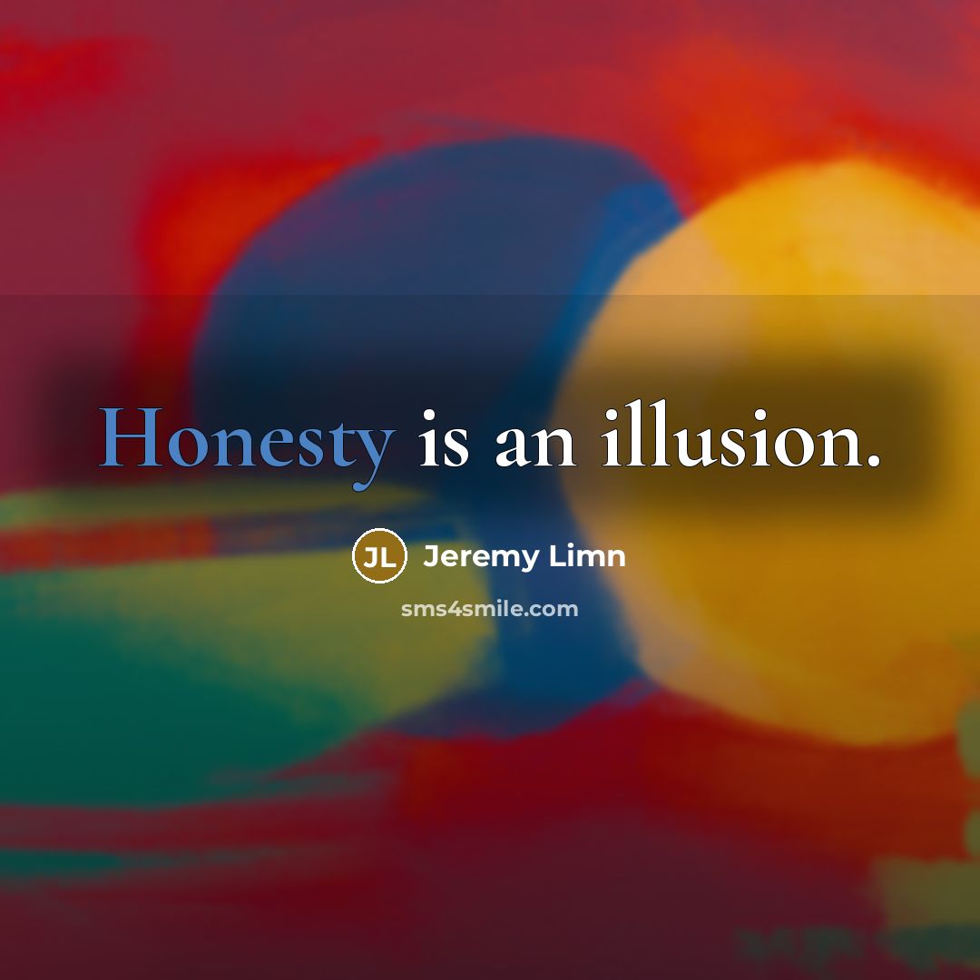 “Honesty is an illusion.…” quote by Jeremy Limn