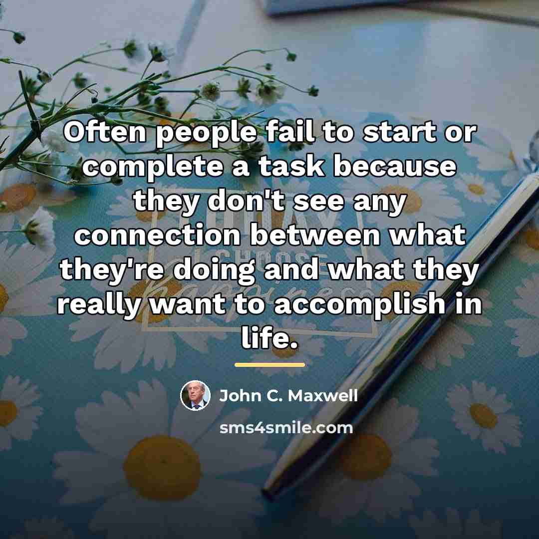 “Often people fail to start or complete a task because…” quote by John C. Maxwell