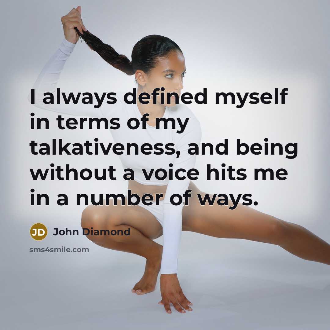 “I always defined myself in terms of my talkativeness, and…” quote by John Diamond