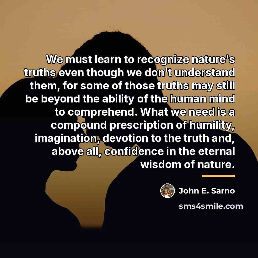 “We must learn to recognize nature's truths even though we…” quote by John E. Sarno