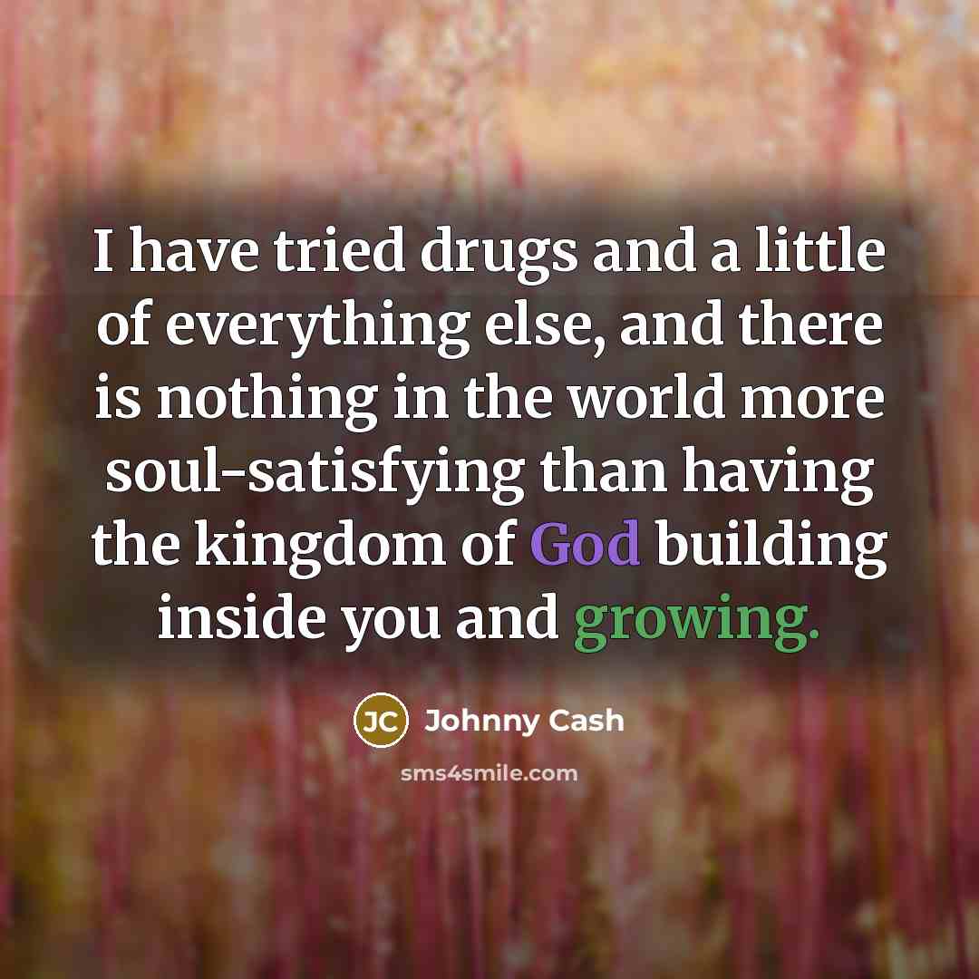 “I have tried drugs and a little of everything else,…” quote by Johnny Cash