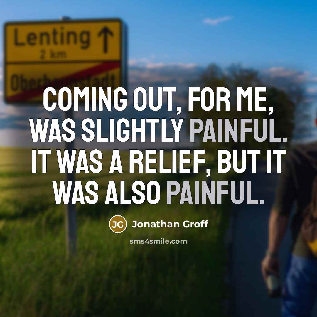 “Coming out, for me, was slightly painful. It was a…” quote by Jonathan Groff