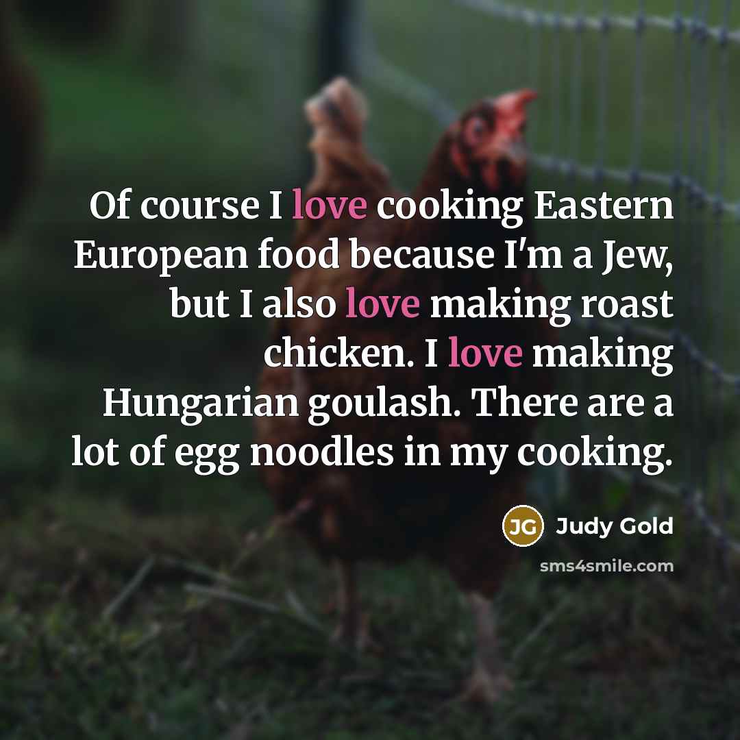 “Of course I love cooking Eastern European food because I'm…” quote by Judy Gold