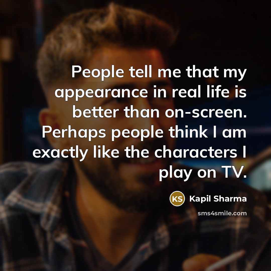 “People tell me that my appearance in real life is…” quote by Kapil Sharma