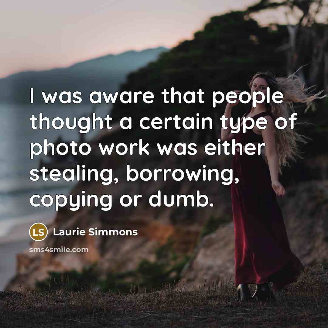 “I was aware that people thought a certain type of…” quote by Laurie Simmons